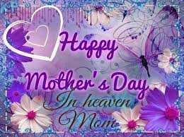 Happy Mother S Day In Heaven Mom Mother S Day In Heaven Happy Mothers Day Mom Happy Mother S Day Gif