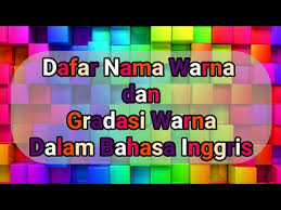 Macam macam warna bahasa indonesia. Daftar Nama Warna Dan Gradasi Warna Dalam Bahasa Inggris Youtube