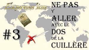 Express Ion 3 Ne Pas Y Aller Avec Le Dos De La Cuillere Youtube