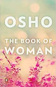 Biography of osho rajneesh in hindi meditation books in hindi pdf free download osho book of secrets pdf osho famous books osho hindi books on buddha osho hindi books on kabir selfhelf. Book Of Woman The Osho 9780143420613 Amazon Com Books