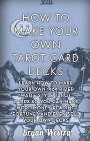 This is an interesting approach when interpreting tarot because it gives querents the right to make positive changes in life to achieve what. How To Make Your Own Tarot Card Decks Bryan Westra Book Buy Now At Mighty Ape Nz