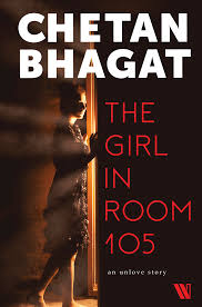 The Girl In Room 105 Author Chetan Bhagat By Nandhini Saravanan Story In Short Medium I really can't understand why his books are so popular, but hey, as. the girl in room 105 author chetan