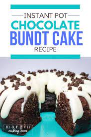 Instant Pot Chocolate Bundt Cake Recipe Pot Cakes Instant Pot Cake Recipe Chocolate Bundt Cake