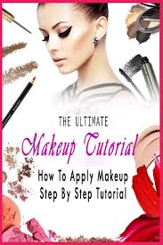 The Ultimate Makeup Tutorial: How To Apply Makeup