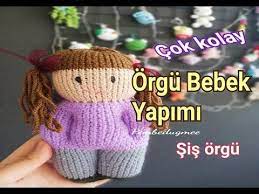 kolay sis orgu oyuncak bebek yapimi youtube orgu tig isleri oyuncak