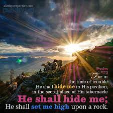 For In The Time Of Trouble He Shall Hide Me In His Pavilion In The Secret Place Of His Tabernacle He Shall Hide Me He Sh Scripture Pictures Psalms Read Bible