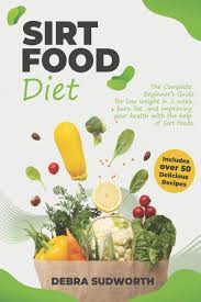 The list of challenging weight loss strategies is endless, but here's an effortless and easy way to lose weight. Sirtfood Diet The Complete Beginner S Guide For Lose Weight In 1 Week Burn Fat And Improving Your Health With The Help Of Sirt Foods Includes Over 50 Easy Delicious Recipes Sudworth Debra