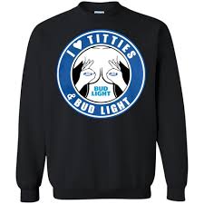 I Love Titties And Bud Light Shirt