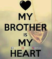 My Brother Is My Heart Brother Quotes Sister Quotes Sister Love Quotes