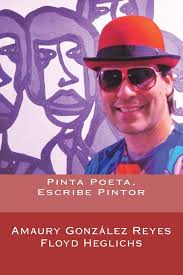 Pinta Poeta, Escribe Pintor : Heglichs, Floyd, González Reyes, Amaury:  Amazon.com.be: Livres