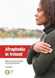 REPORT: Afrophobia in Ireland: Racism against people of African descent