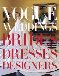 I traveled further than nj and nyc, photographing weddings across the usa. Amazon Com Vogue Weddings Brides Dresses Designers 9780307957061 Bowles Hamish Wang Vera Books