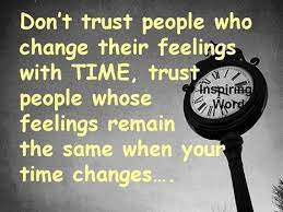 Dont Trust People Who Change Their Feelings With Time Life Quotes Quotes Quote Time Life Quote Truth Wise Wise Dont Trust People Trust Quotes Dont Trust Quotes