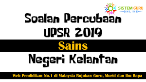 Maybe you would like to learn more about one of these? Soalan Percubaan Upsr 2019 Sains Negeri Kelantan