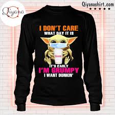 Official Baby Yoda Face Mask I Don T Care What Day It Is It S Early I M Grumpy I Want Dunkin Shirt Hoodie Sweater Long Sleeve And Tank Top