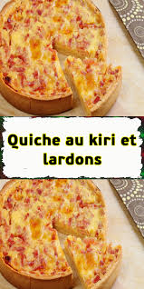 Quiche Au Kiri Et Lardons Recette Quiche Recettes De Cuisine Creme Fraiche Recette