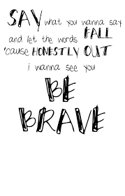 Brave By Sara Bareilles Brave Quotes Sara Bareilles Lyrics Brave Sara Bareilles