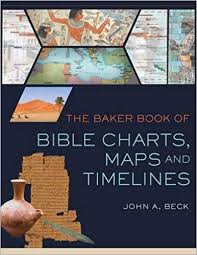 The Baker Book Of Bible Charts Maps And Time Lines John A