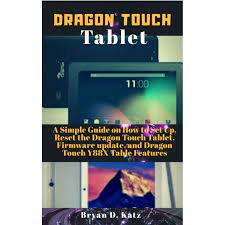 Hi, i have a dragon touch y80 kids tablet, 8 inch android tablet, 16 gb. Dragon Touch Tablet A Simple Guide On How To Set Up Reset The Dragon Touch Tablet Firmware Update And Dragon Touch Y88x Tablet Features By Bryan D Katz