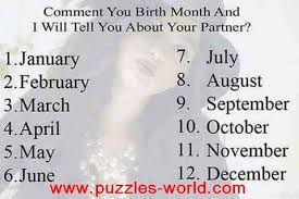 What is your birthday and do you have any specialty or uniqueness about your birthday? Comment Your Birth Month And Know About Your Partner Puzzles World