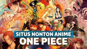 Situs Nonton Anime One Piece Sub Indo Episode Terbaru 2020
