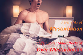 Maybe you're late for work or your mom could walk in at. 7 Benefits Of Masturbation 8 Life Spoiler Side Effects Of Over Masturbation Food N Health