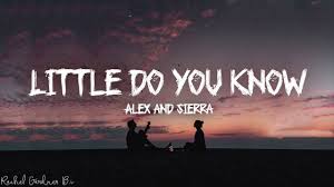 Little Do You Know Alex Sierra Lyrics Youtube