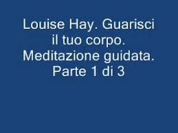 Louise Hay Meditazione Guidata Parte 1 Di 3 Youtube Louise Hay Meditazione Youtube