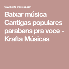 Pizza e pipoca só pra começar bolo e brigadeiro para comemorar muito sonho e fantasia todo mundo vai dançar. Baixar Musica Cantigas Populares Parabens Pra Voce Krafta Musicas Parabens Pra Mim Baixar Musica Musica