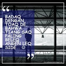 Kalau iya, penulis akan membantumu dengan memberikan inspirasi untukmu. Anak Rantau Lombok Ungkapan Perasaan Cinta Dalam Bahasa Sasak Lombok Beserta Terjemahan