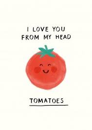 New Arrivals Love You From My Head Tomatoes Valentines Cards Scribbler Com Funny Food Puns Funny Doodles Cute Puns