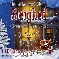 We serve expertly prepared espresso. Sleighed A Christmas Cozy Mystery The Coffee House Sleuths Book 1 Horbuch Download Amazon De T Lockhaven Amy Johnson Twisted Key Publishing Llc Audible Audiobooks