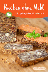 Ohne Mehl Und Ohne Backtriebmittel Ein Echtes Wunderbrot In 2020 Brot Backen Ohne Mehl Backen Ohne Mehl Brot Ohne Mehl