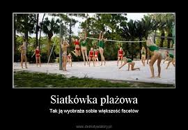 Ogólnopolski projekt mini siatkówka plażowa. Siatkowka Plazowa Demotywatory Pl