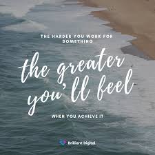 The Harder You Work For Something The Greater You Ll Feel When You Achieve It Webdesign Web Design Digitalma Funny Quotes Teaching Motivational Quotes