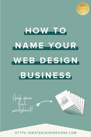 How To Name Your Web Design Business Kristen Leigh Business Design Small Business Website Design Web Design