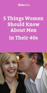5 Things Women Should Know About Men In Their 40s Funny Dating Quotes Flirting Quotes Funny Dating Over 40