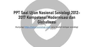 Home berita download un latihan soal sbmptn 2019 bersumber soal sbmptn 2018 2017 2016 berserta kunci jawaban materi uji tkpa saintek soshum. Download Ppt Gratis Ppt Soal Ujian Nasional Sosiologi 2012 2017 Kompetensi Modernisasi Dan Globalisasi Smart Sosiologi