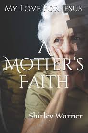A Mother’s Faith: Warner, Shirley: 9781708979980: Amazon.com: Books