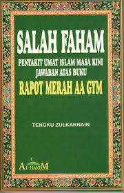 Islamic text writer and scholar who serves at the university majeli ulama indonesia. Salah Faham Penyakit Umat Islam Masa Kini Jawaban Atas Buku Rapot Merah Aa Gym Tengku Zulkarnain