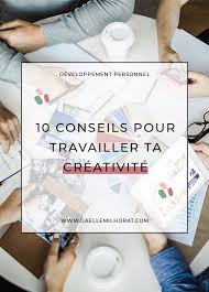10 Conseils Pour Travailler Ta Creativite Exercices De Creativite Creativite Metier Artistique