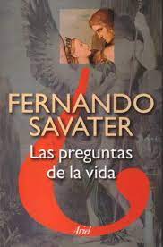 Salvo el regreso de cristo en nuestra vida, todos vamos a morir algún día. Las Preguntas De La Vida By Fernando Savater