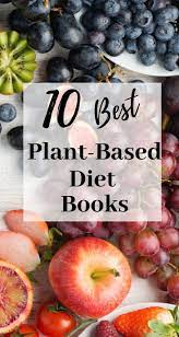 10 Best Plant Based Diet Books Plant Based Diet Books Plant Based Diet Plant Based Whole Foods