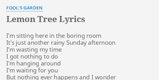 Lemon Tree Lyrics By Fool S Garden I M Sitting Here In