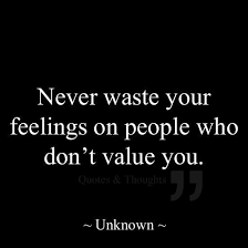 Never Waste Your Time On Someone Who Does Not Value You Value Quotes Quotable Quotes Meaningful Quotes