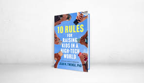 10 Rules for Raising Kids in a High-Tech World' by Jean M. Twenge | Book  Review - WSJ