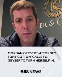 UPDATE: Geyser's Attorney, Tony Cotton, has posted a video to Instagram  calling for Geyser to turn herself in. "If anybody has contact with Morgan,  hears from her, or if Morgan happens to