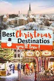 32 Best Christmas Destinations Top Places To Spend Christmas Christmas Travel Destinations Christmas Destinations Winter Travel Destinations