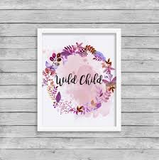 I continue to believe that if children are given the necessary tools to succeed, they will succeed beyond their wildest. Wild Child Print Watercolor Floral Wreath Printable Wall Art Print Digital Download Wild Child Quote Digital Download Wall Art Print Sold By Paper Bloom On Storenvy