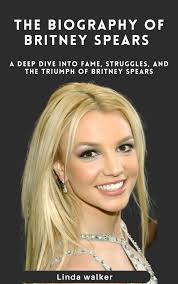 The Biography of Britney Spears eBook by Linda Walker